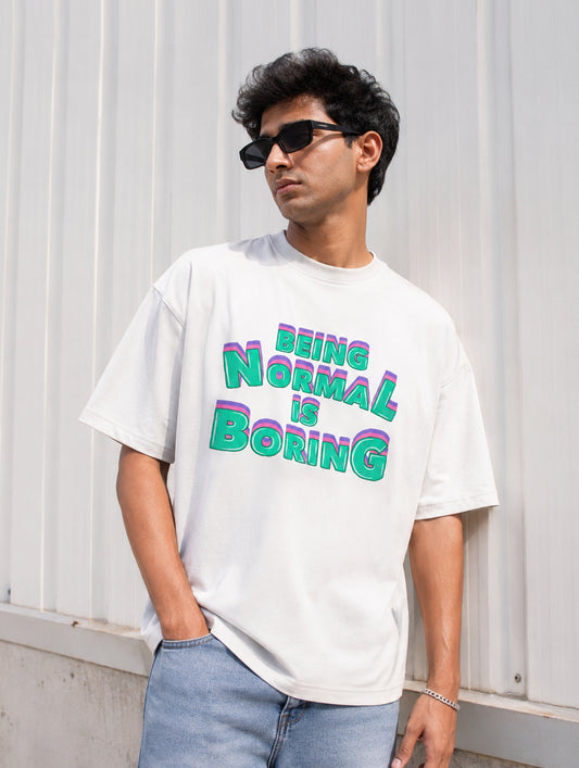 Being Normal is Boaring Oversize T-Shirt